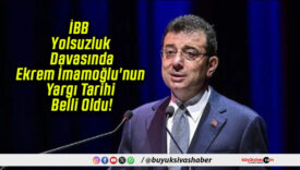 İBB Yolsuzluk Davasında Ekrem İmamoğlu’nun Yargı Tarihi Belli Oldu!