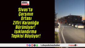 Sivas’ta Çarşının Ortası Zifiri Karanlığa Bürünüyor! Işıklandırma Tepkisi Büyüyor!