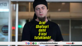 Aref Ghafouri dahil 8 kişi tutuklandı!