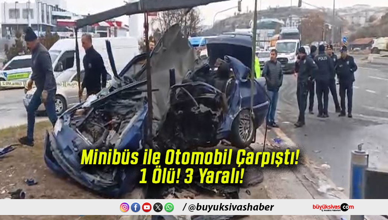 Minibüs ile Otomobil Çarpıştı! 1 Ölü! 3 Yaralı!