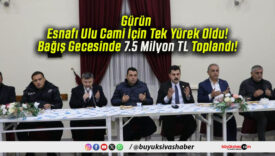 Gürün Esnafı Ulu Cami İçin Tek Yürek Oldu! Bağış Gecesinde 7.5 Milyon TL Toplandı!