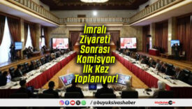İmralı Ziyareti Sonrası Komisyon İlk Kez Toplanıyor!