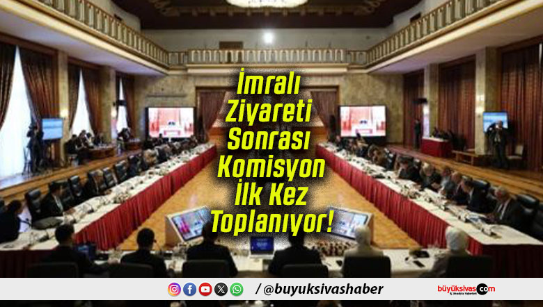 İmralı Ziyareti Sonrası Komisyon İlk Kez Toplanıyor!