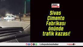 Sivas Çimento Fabrikası önünde trafik kazası!