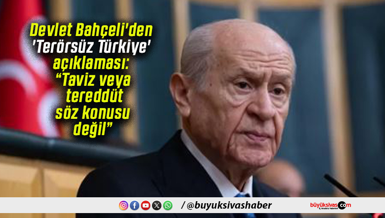 Devlet Bahçeli’den ‘Terörsüz Türkiye’ açıklaması: “Taviz veya tereddüt söz konusu değil”