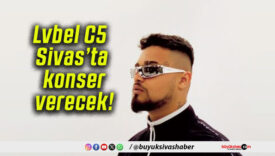 Lvbel C5 Sivas’ta konser verecek!