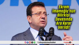 Ekrem İmamoğlu’nun Bilirkişi Davasında Ara Karar Verildi!