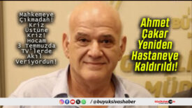 Ahmet Çakar Yeniden Hastaneye Kaldırıldı!