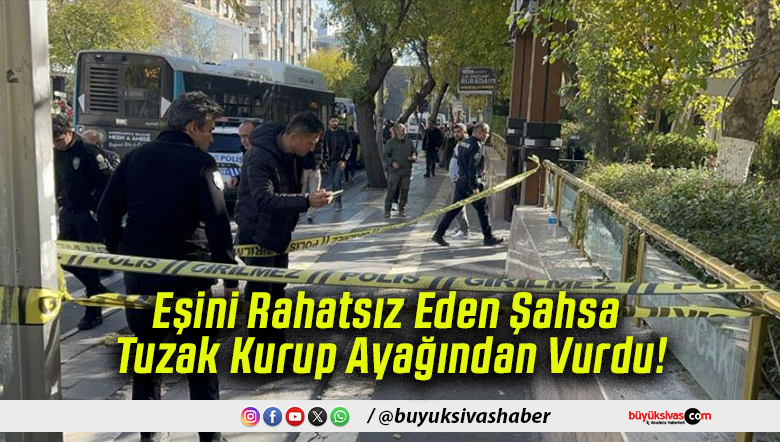 Eşini Rahatsız Eden Şahsa Tuzak Kurup Ayağından Vurdu!