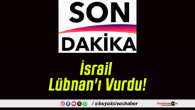 İsrail Lübnan’ı Vurdu!