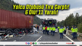 Yolcu Otobüsü Tıra Çarptı! 6 Ölü! 11 Yaralı!