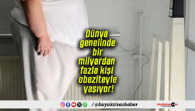 Dünya genelinde bir milyardan fazla kişi obeziteyle yaşıyor!