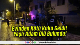 Evinden Kötü Koku Geldi! Yaşlı Adam Ölü Bulundu!