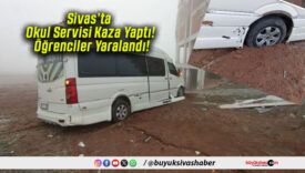 Sivas’ta Okul Servisi Kaza Yaptı! Öğrenciler Yaralandı!