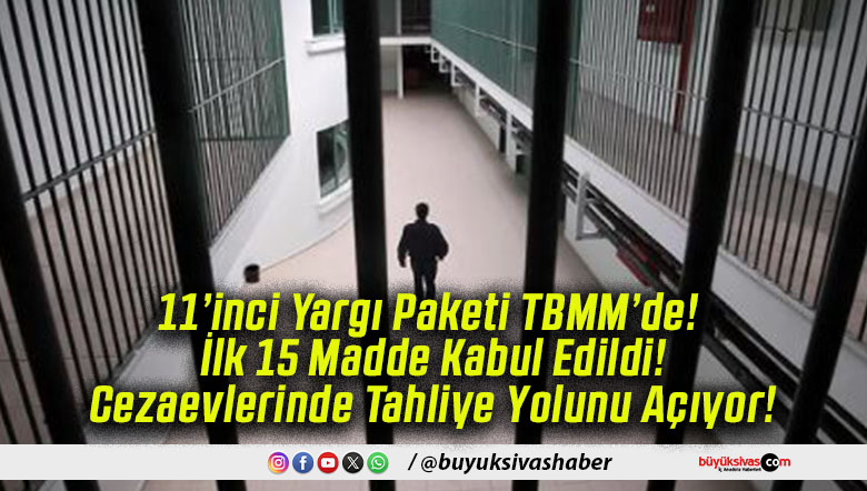 11’inci Yargı Paketi TBMM’de! İlk 15 Madde Kabul Edildi! Cezaevlerinde Tahliye Yolunu Açıyor!