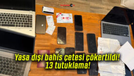 Yasa dışı bahis çetesi çökertildi! 13 tutuklama!