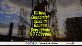 Türkiye Ekonomisi 2025’in Üçüncü Çeyreğinde %3.7 Büyüdü!