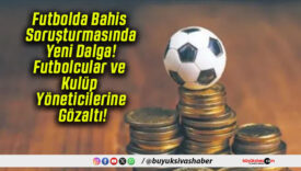 Futbolda Bahis Soruşturmasında Yeni Dalga! Futbolcular ve Kulüp Yöneticilerine Gözaltı!