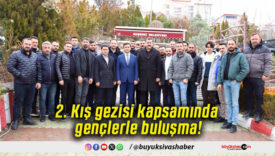 2. Kış gezisi kapsamında gençlerle buluşma!