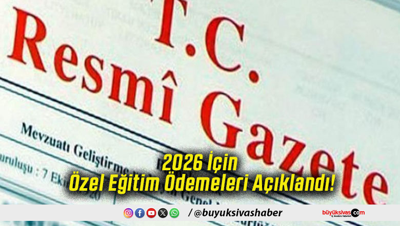 2026 İçin Özel Eğitim Ödemeleri Açıklandı!