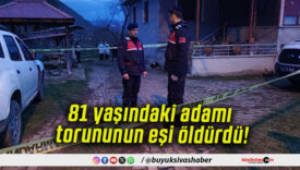 81 yaşındaki adamı torununun eşi öldürdü!