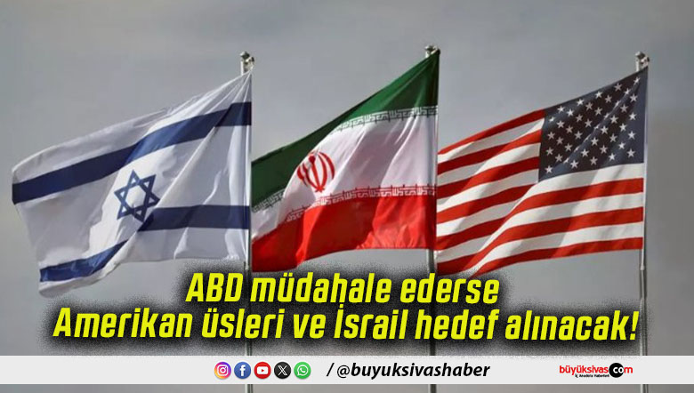 ABD müdahale ederse Amerikan üsleri ve İsrail hedef alınacak!