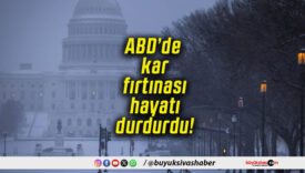 ABD’de kar fırtınası hayatı durdurdu!