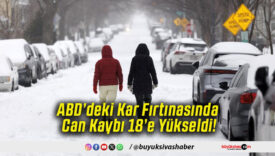 ABD’deki Kar Fırtınasında Can Kaybı 18’e Yükseldi!