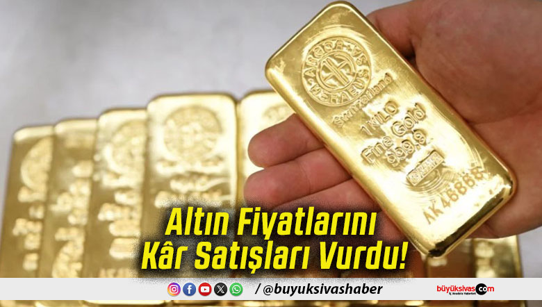 Altın Fiyatlarını Kâr Satışları Vurdu!