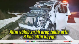 Altın yüklü zırhlı araç takla attı! 8 kilo altın kayıp!