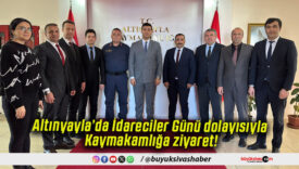 Altınyayla’da İdareciler Günü dolayısıyla Kaymakamlığa ziyaret!