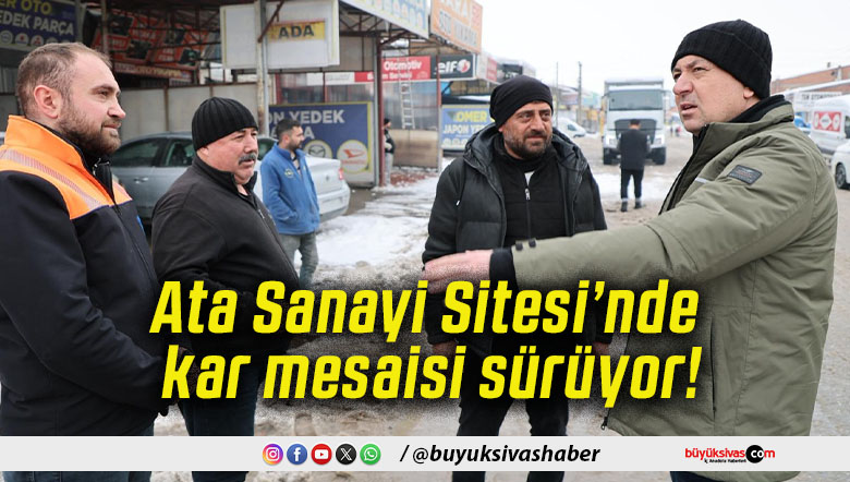 Ata Sanayi Sitesi’nde kar mesaisi sürüyor!