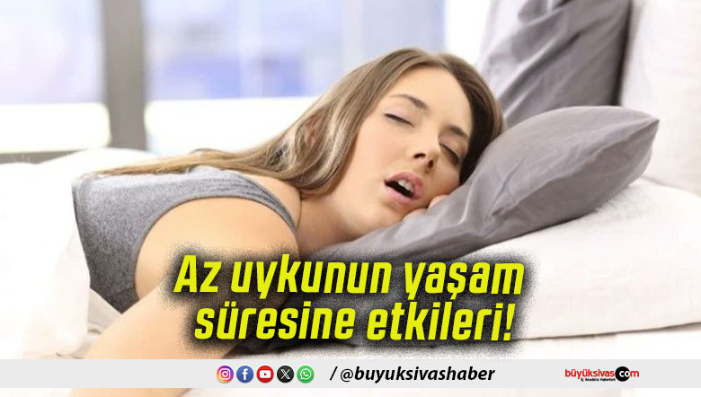 Az uykunun yaşam süresine etkileri!