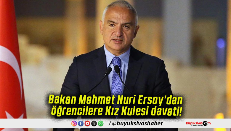 Bakan Mehmet Nuri Ersoy’dan öğrencilere Kız Kulesi daveti!