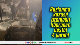Buzlanma kazası! Otomobil köprüden düştü! 4 yaralı!