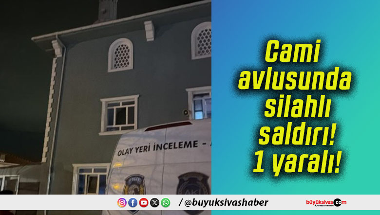 Cami avlusunda silahlı saldırı! 1 yaralı!
