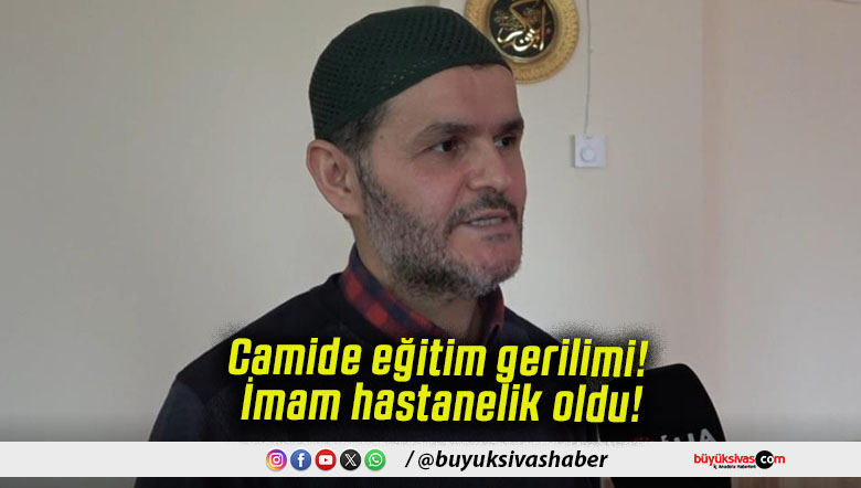 Camide eğitim gerilimi! İmam hastanelik oldu!
