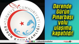 Darende–Gürün–Pınarbaşı yolu ulaşıma kapatıldı!