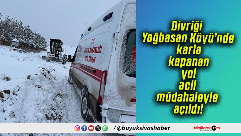 Divriği Yağbasan Köyü’nde karla kapanan yol acil müdahaleyle açıldı!