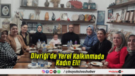 Divriği’de Yerel Kalkınmada Kadın Eli!