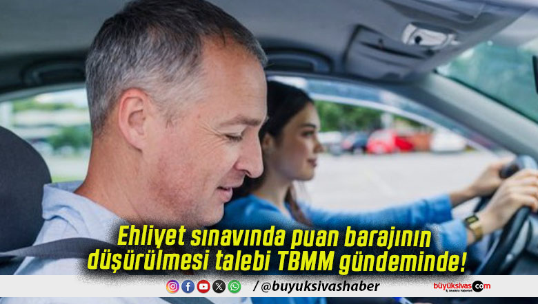 Ehliyet sınavında puan barajının düşürülmesi talebi TBMM gündeminde!