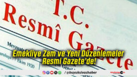 Emekliye Zam ve Yeni Düzenlemeler Resmi Gazete’de!