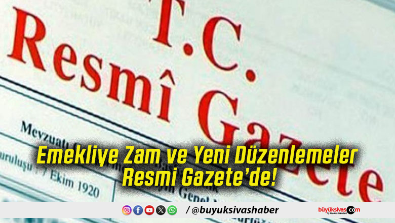 Emekliye Zam ve Yeni Düzenlemeler Resmi Gazete’de!