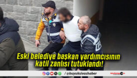 Eski belediye başkan yardımcısının katil zanlısı tutuklandı!