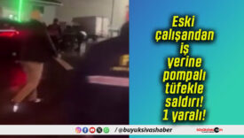 Eski çalışandan iş yerine pompalı tüfekle saldırı! 1 yaralı!