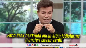 Fatih Ürek hakkında çıkan ölüm iddialarına menajeri cevap verdi!