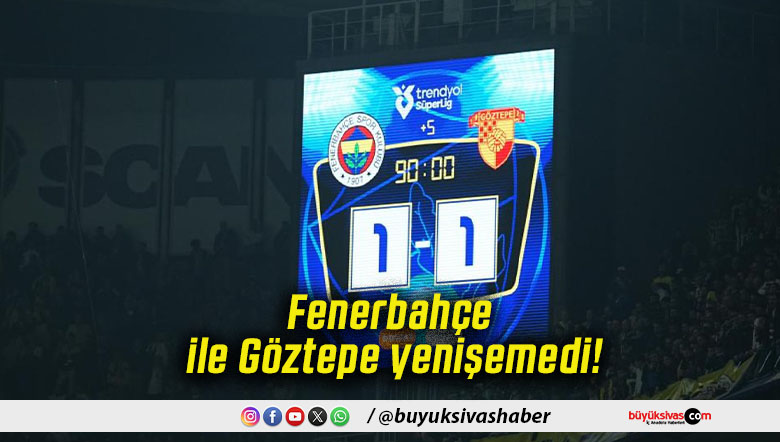 Fenerbahçe ile Göztepe yenişemedi!