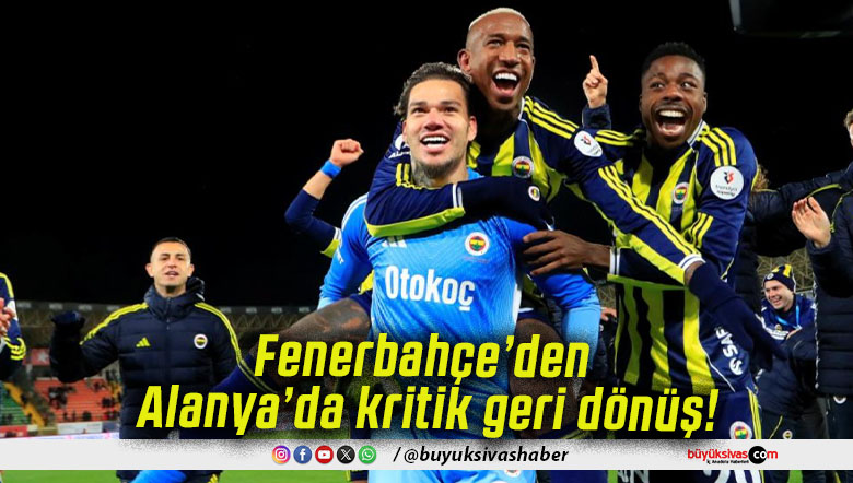 Fenerbahçe’den Alanya’da kritik geri dönüş!