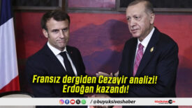 Fransız dergiden Cezayir analizi! Erdoğan kazandı!