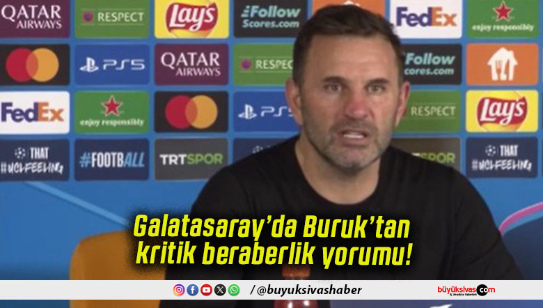 Galatasaray’da Buruk’tan kritik beraberlik yorumu!